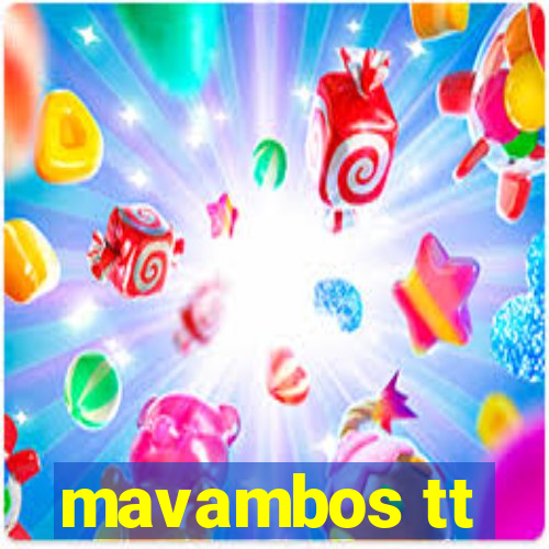 mavambos tt